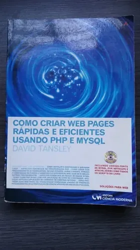 Como Criar Web Pages Rápidas e Eficientes Usando Php e Mysql 