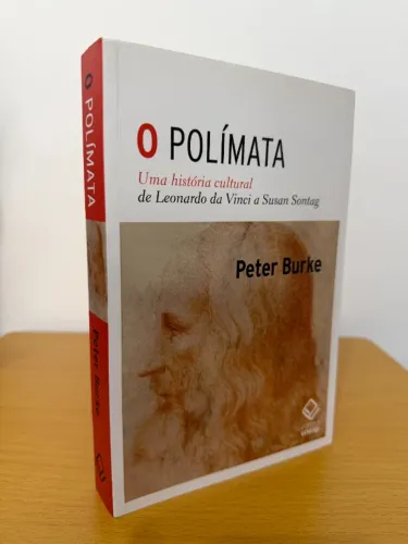 O Polímata Uma história cultural de Leonardo da Vinci a Susan Sontag