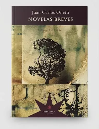 JUAN CARLOS ONETTI - NOVELAS BREVES