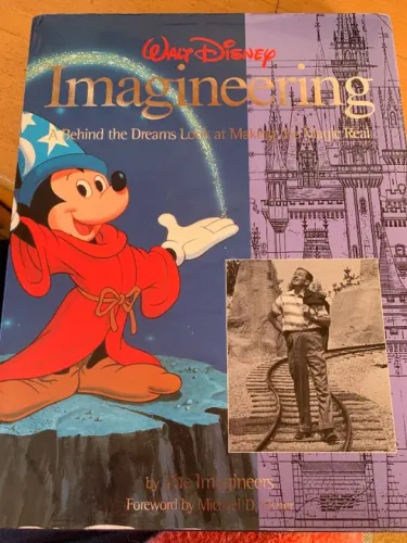 Walt Disney Imagineering: A Behind the Dreams Look at Making More Magic Real