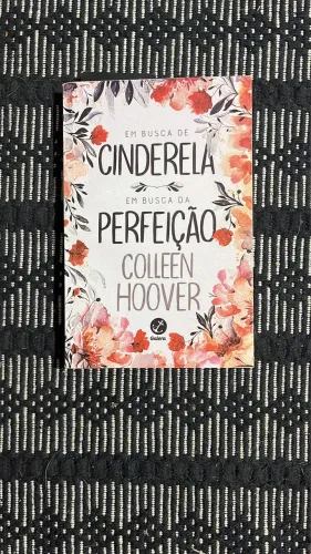 Em busca de Cinderela em busca da perfeição - Colleen Hoover