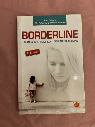 Borderline: Criança Interrompida - Adulto Borderline | 2ª edição