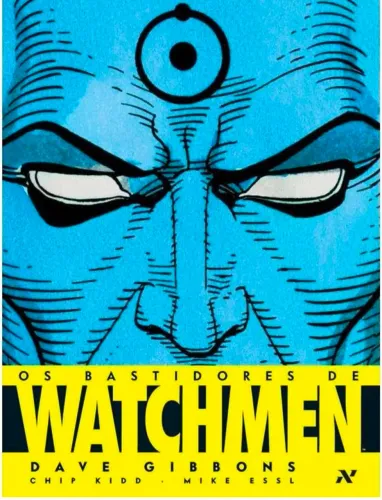 OS BASTIDORES DE WATCHMEN - ALAN MOORE E DAVE GIBBONS 