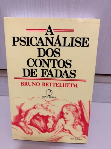 Psicanálise dos Contos de Fadas - Bruno Bettelheim