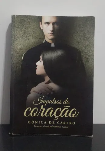 ? Impulsos do Coração - Mônica de Castro