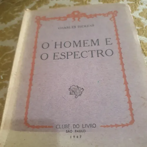 Raro. O Homem é o Espectro. 1947. Chales Dickens. Clube do livro. SP.