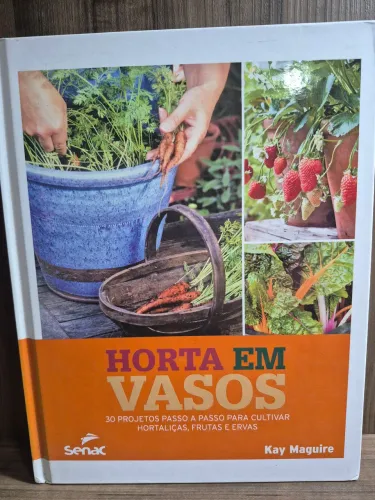 Livro Horta em Vasos: 30 Projetos Passo a Passo para Cultivar Hortaliças, Frutas e Ervas