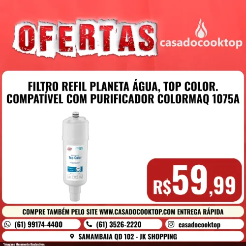 FILTRO REFIL PLANETA ÁGUA, TOP COLOR. COMPATÍVEL COM PURIFICADOR COLORMAQ 1075A