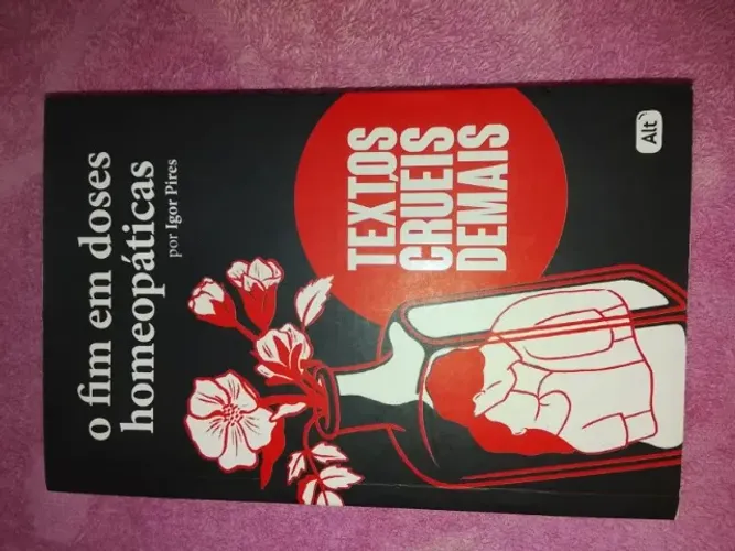 livro o fim das doses homeopáticas, coleção textos cruéis demais de igor pires