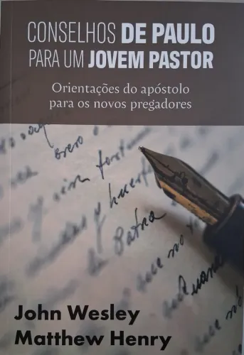 Conselhos de Paulo para um Jovem Pastor - Por John Wesley
