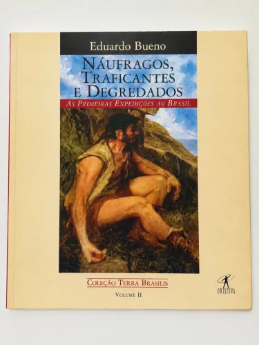 Livro: Náufragos, Traficantes e Degenerados de Eduardo Bueno