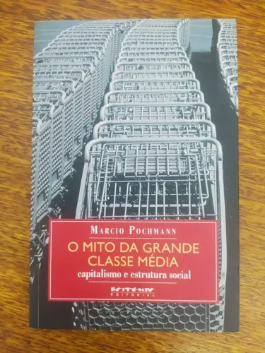 O Mito da Grande Classe Média