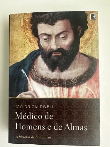 Médico de homens e de almas - Taylor Caldwell LIVRO