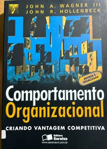 Livro Comportamento Organizacional: Criando Vantagem Competitiva John R. Hollenbeck , John