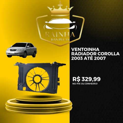 Ventoinha Radiador Corolla 2003 até 2007