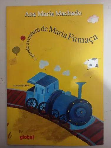 Livro Infantil A Grande Aventura de Maria Fumaça - Ana Maria Machado