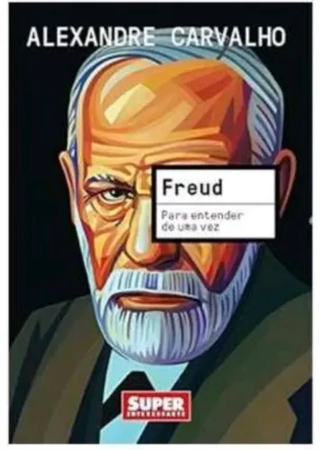 Freud - Para entender de uma vez - Alexandre Carvalho- Super interessante