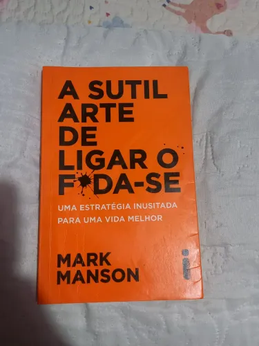 Livro: A Sutil Arte de Ligar o F*da-se - Mark Manson