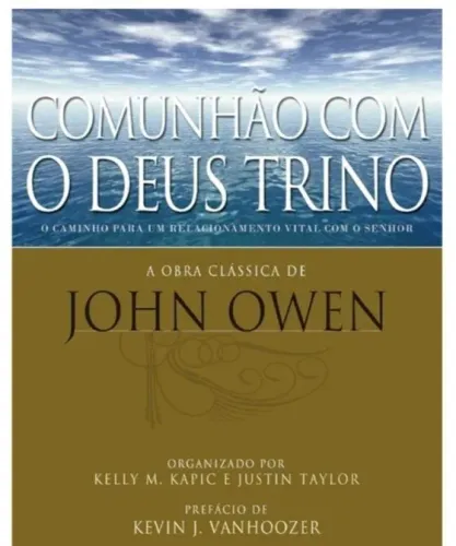COMUNHÃO COM O DEUS TRINO-JOHN OWEN 1683 (ESGOTADO!!! LACRADO!!! NOVO!!! OPORTUNIDADE!!!