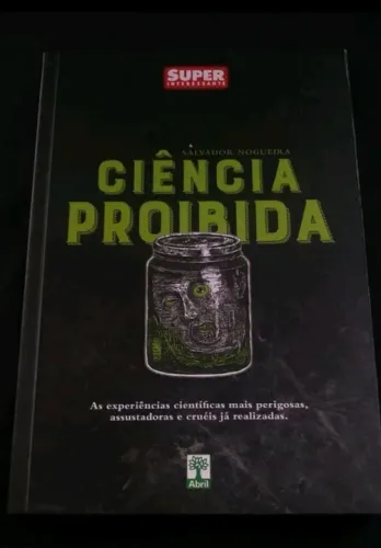Ciência Proibida - Livro Super Interessante - Salvador Nogueira