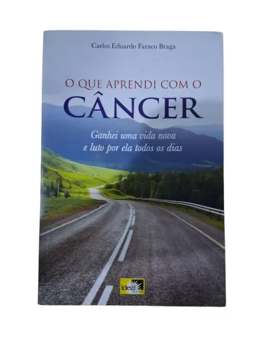 Livro 'O que aprendi com o câncer' de Carlos Eduardo Faraco Braga