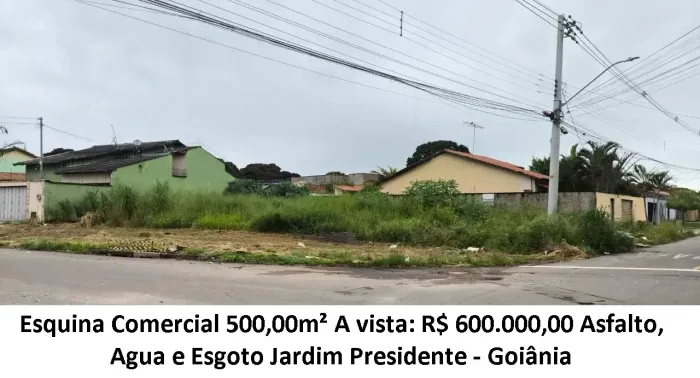 Leia a descrição: Esquina Comercial 500,00m² (Asfalto, Agua e Esgoto) Jardim Presidente