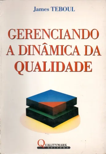 Livro - Gerenciando a Dinâmica da Qualidade - James Teboul