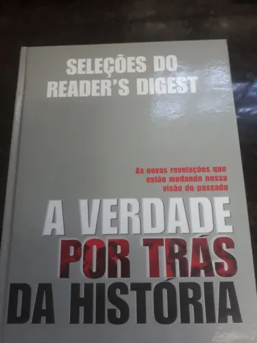 Seleções do Reader's Digest - A Verdade por Trás da História