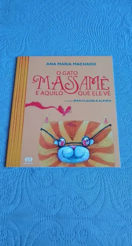O Gato Massamê e Aquilo que Ele Vê - Ana Maria Machado