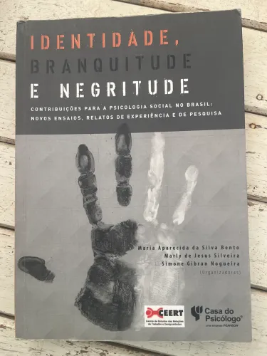 Livro: Identidade, branquitude e negritude - Maria aparecida Bento e colaboradores