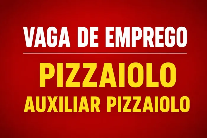 Vaga de emprego para pizzaiolo e auxiliar de pizzaiolo