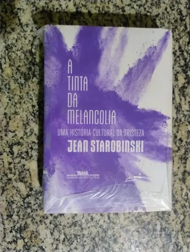 A Tinta da Melancolia - Jean Starobinski. LACRADO!