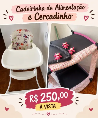 Cadeirinha alimentação e cercadinho