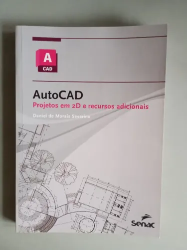 Livro Autocad: projetos em 2D e recursos adicionais, Daniel de Morais Severino