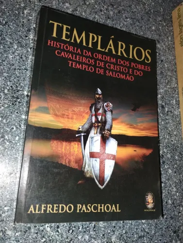 Templários: História da Ordem dos Pobres Cavaleiros de Cristo