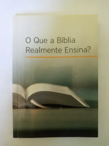 O Que a Bíblia Realmente Ensina?