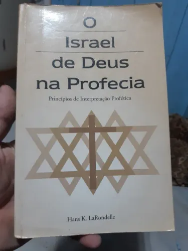 O Israel de Deus na Profecia - Princípios de Interpretação Profética