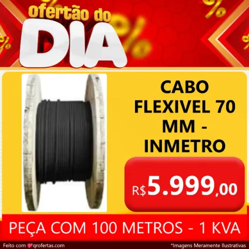 CABO 1 KVA - 1000 V - FLEXIVEL 70 MM - BOBINA COM 100 METROS - CERTIFICADO PELO INMETRO 