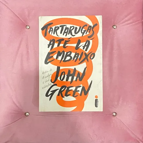 Tartarugas até lá embaixo - John Green 