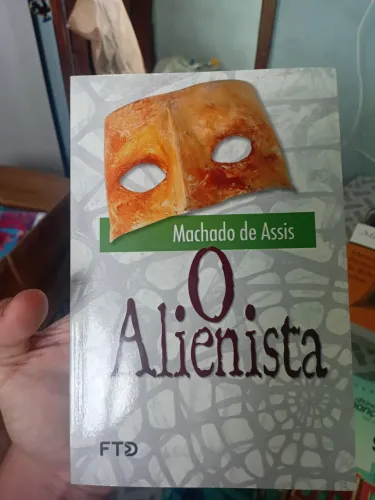 Livro - O Alienista, de Machado de Assis. FTD ( SE VIM BUSCAR E R$35 )