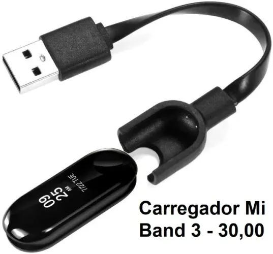 Carregador p/ xiaomi mi band 3, 4 R$ 30,00 / 5, 6, 7, 8, 9, 10 R$ 35,00