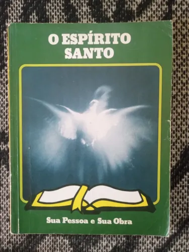 Teologia - O Espírito Santo - Sua Pessoa e Sua Obra - Livro Antigo