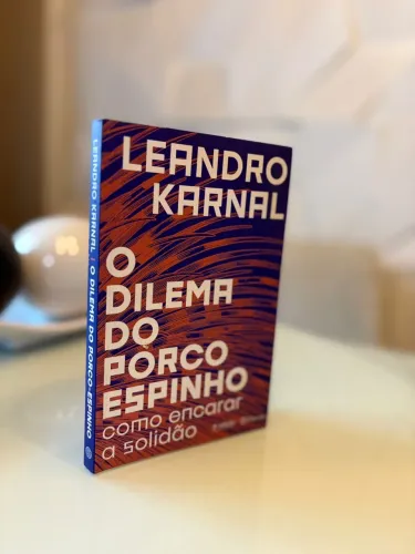 O Dilema do Porco Espinho - Leandro Karnal