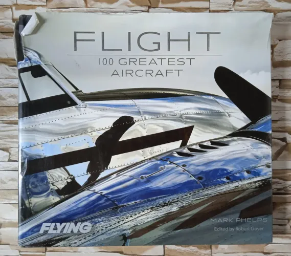 Flight: 100 Greatest Aircraft - Capa Dura, de Mark Phelps/ Editado por Robert Goyer. 