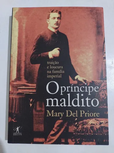 Livro O Príncipe Maldito de Mary Del Priore (Usado) Semi Novo Excelente