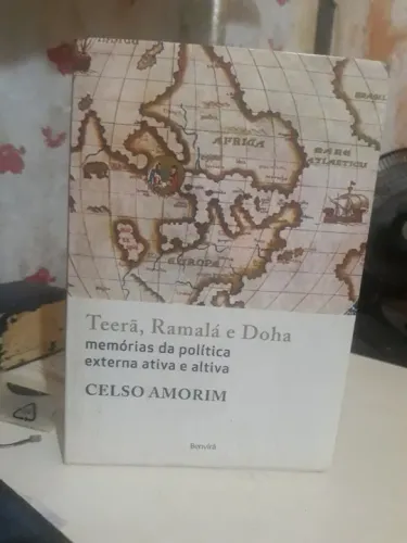 Livro Teerã, Ramalá e Doha memorias da politica externa ativa e altiva Celso Amorim