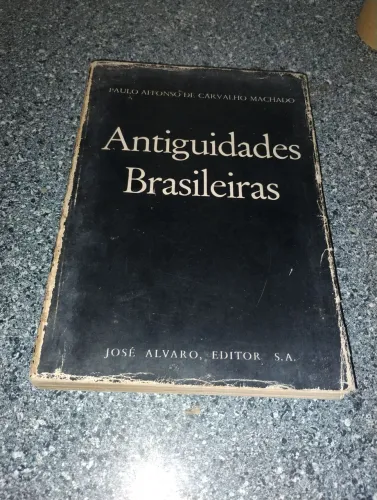 Livro Antiguidades Brasileiras - Paulo Affonso de Carvalho Machado