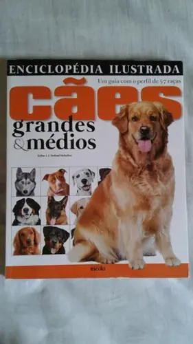 enciclopédia ilustrada - cães grandes & médios