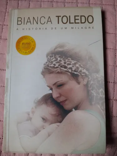 Livro Bianca Toledo a historia de um milagre