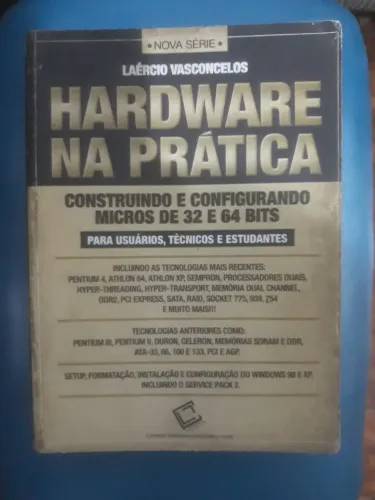 Hardware na Prática - Laércio Vasconcelos - Tecnologia da Informação - Manutenção de pc